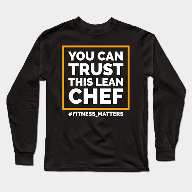 You can trust this lean chef Long Sleeve T-Shirt by CookingLove